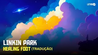 Video thumbnail of "Linkin Park - Healing Foot (Tradução)"