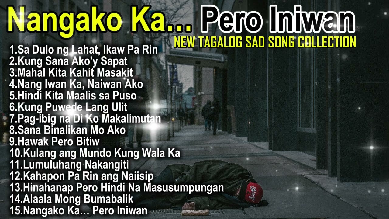 💔 Nangako Ka… Pero Iniwan || New Tagalog || Sad Song || Collection