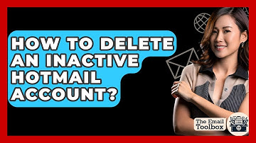 How To Delete An Inactive Hotmail Account? - TheEmailToolbox.com