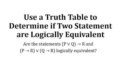 Determining if Two Statements Are Equivalent Using a Truth Table