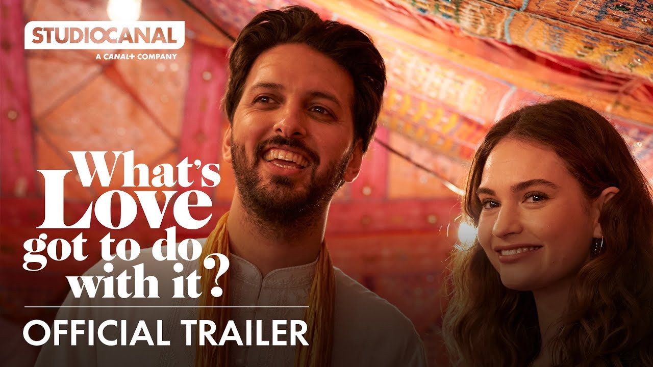 WHATS LOVE GOT TO DO WITH IT? - Official Trailer - Starring Lily James, Emma Thompson, Shazad Latif