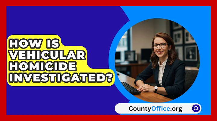 How Is Vehicular Homicide Investigated? - CountyOffice.org