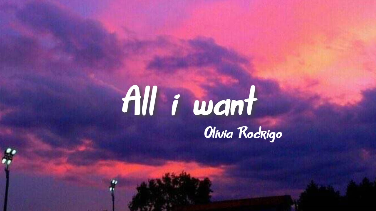 All I want- Olivia Rodrigo (lyrics) - YouTube