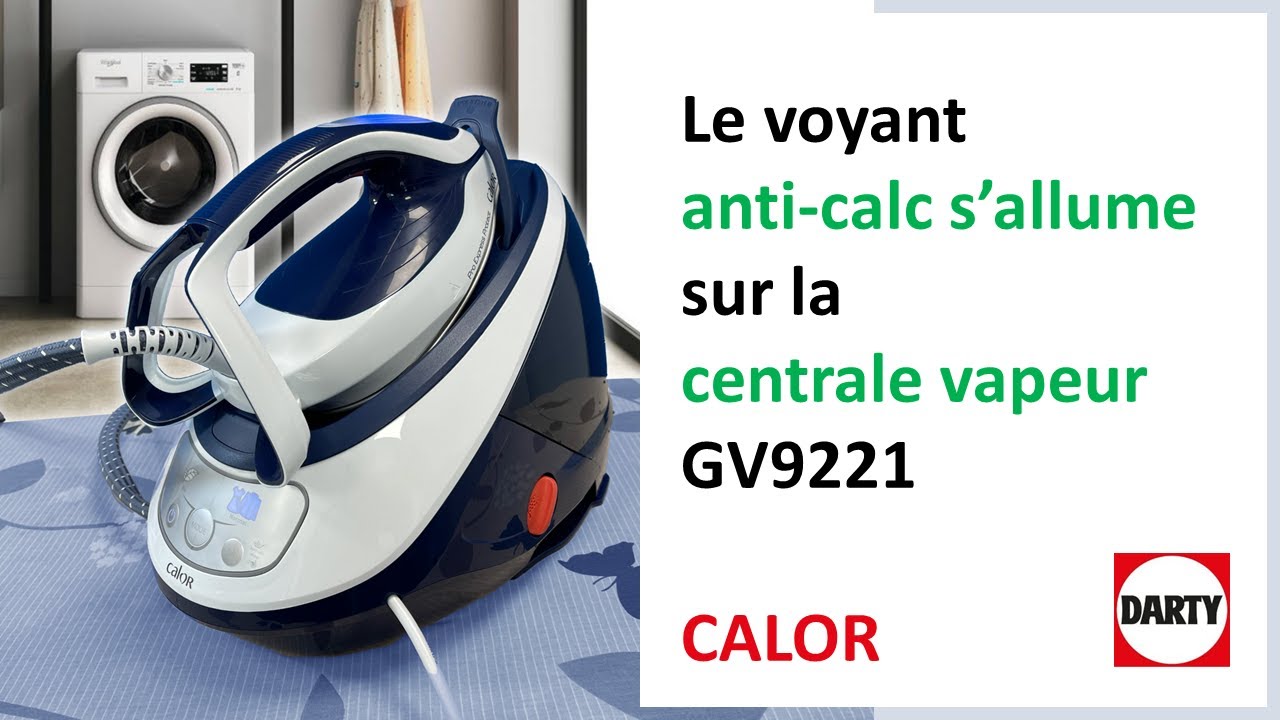 Entretenir la centrale vapeur CALOR et nos conseils 