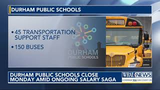 Durham Public Schools close Monday amid ongoing salary saga