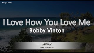 Video thumbnail of "Bobby Vinton-I Love How You Love Me (Karaoke Version)"