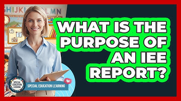 What Is the Purpose of an IEE Report?