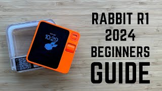 Rabbit r1 2024  Complete Beginners Guide