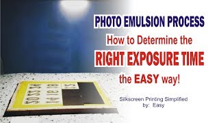 Photo Emulsion Process - How to Determine the Right Exposure Time.