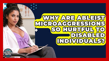 Why Are Ableist Microaggressions So Hurtful To Disabled Individuals? - Your Disabled Truth