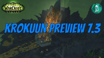Krokuun Preview patch 7.3 First Look | WoW Legion Argus