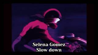 Selena Gomez - Slow Down (slowed down)