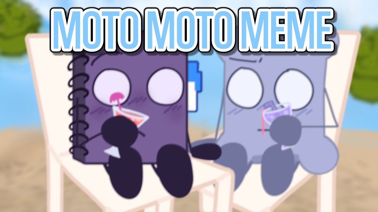 🏖️ ☆ moto moto meme || i think moto moto likes you || osc - YouTube