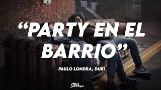 🔥 Paulo Londra, Duki - Party en el Barrio | LETRA + VIDEO OFICIAL 🔥