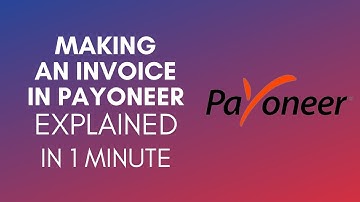How To Make An Invoice In Payoneer? (2024)