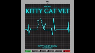 Psycho - Kitty Cat Vet (Dutty Money Riddim)