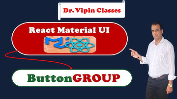 6. React Material UI Button Group | Dr Vipin Classes