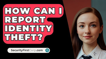 How Can I Report Identity Theft? - SecurityFirstCorp.com