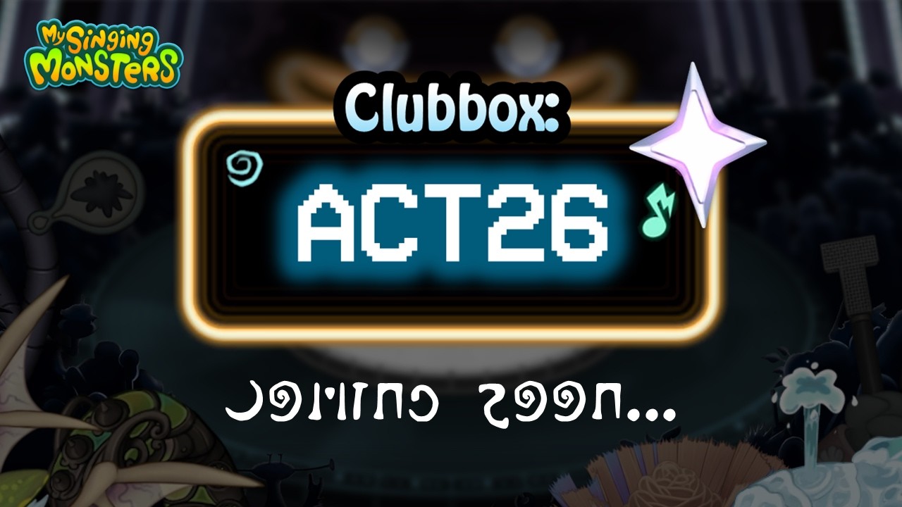 My Singing Monsters: Clubbox - ACT26 Trailer || d429 #mysingingmonsters ...