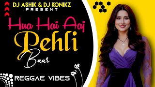 Hua Hai Aaj Pehli Baar Reggae Vibes | DJ Ashik X DJ KoNiKz | Vxd Produxtionz