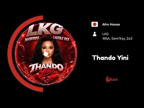 LKG -Thando Yini (feat. MSA, Sami'Kay, Ze2) [Afro House]