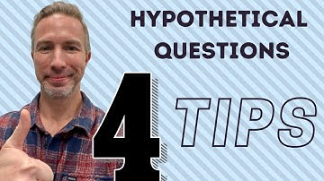 Hypothetical Questions - 4 Tips