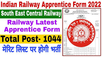 South East Central Railway Apprentice Form 2022 | 1044 Post | Indian Railway Apprentice Form 2022 |
