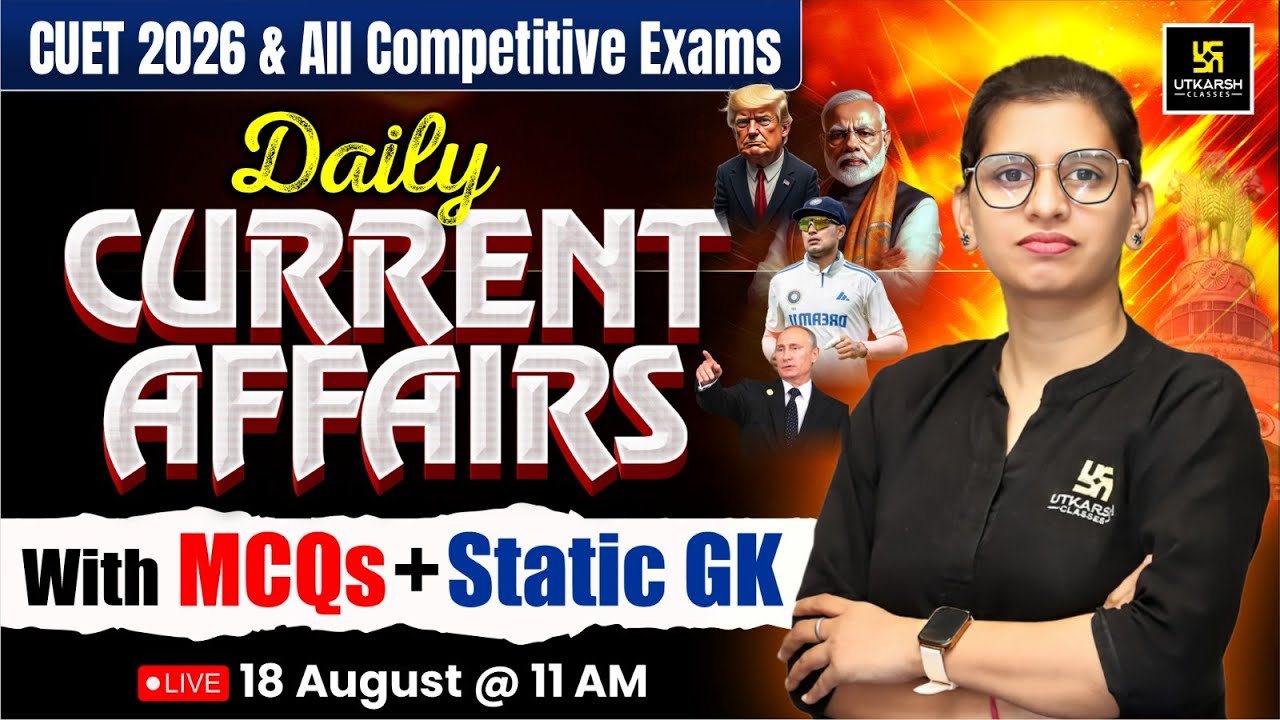 18 August Current Affairs | Current Affairs for CUET 2026 | Important ...