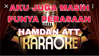 Karaoke Aku Juga Masih Punya Perasaan || Hamdan ATT_ Karaoke Dangdut