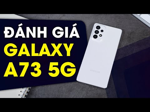 Đánh giá Galaxy A73 5G sau 24 tiếng: Trừ quà khoảng 9.6 triệu