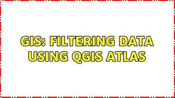 GIS: Filtering data using QGIS Atlas