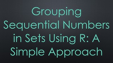 Grouping Sequential Numbers in Sets Using R: A Simple Approach