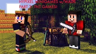 Hypixel Minigames with Wade Part 2: Tnt Games!