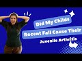 Did My Childs Recent Fall Cause Their Juvenile Arthritis JIA?