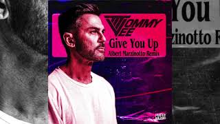 Tommy Vee - Give You Up (Albert Marzinotto Remix)