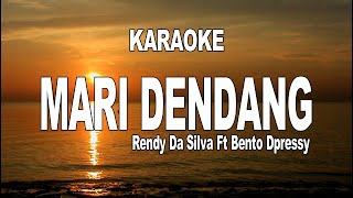 KARAOKE - MARI DENDANG - RENDY DA SILVA ft BENTO DPRESSY