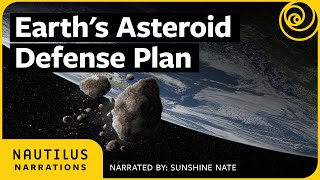 Earth's Asteroid Defense Plan | Nautilus Narrations with Sunshine Nate