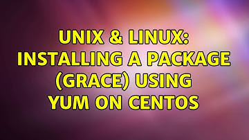 Unix & Linux: Installing a package (grace) using yum on CentOS (2 Solutions!!)