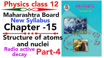 part-4 ch-15 structure of atoms and nuclei class 12 science HSC board new syllabus radioactive decay