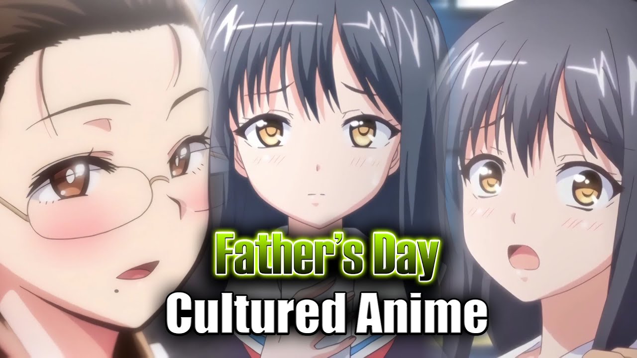 Fathers Day Cultured Anime Edition