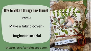 How to Make a Grungy Junk Journal - Part 1: make a fabric cover - beginner tutorial