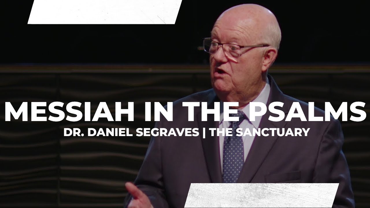 messiah-in-the-psalms-lesson-1-dr-daniel-segraves-06-05-24-youtube