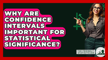 Why Are Confidence Intervals Important For Statistical Significance? - The Friendly Statistician