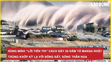 Rùng mình “lời tiên tri” cách đây 25 năm từ manga Nhật trùng khớp kỳ lạ với động đất, sóng thần Nga