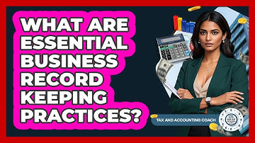 What Are Essential Business Record Keeping Practices?