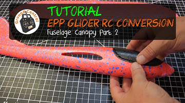 Tutorial Part 2 - Glider EPP 48cm RC Conversion - Canopy **Update!!! See Notes!