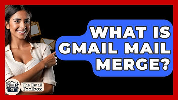 What Is Gmail Mail Merge? - TheEmailToolbox.com