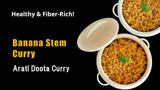 Banana Stem Curry | Arati Doota Curry | Arati Oocha Kura