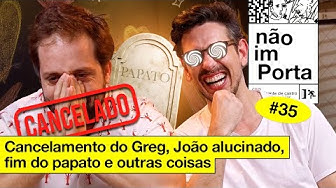 CANCELAMENTO DO GREG, JOÃO ALUCINADO, FIM DO PAPATO E OUTRAS COISAS | NÃO IMPORTA #35 thumbnail