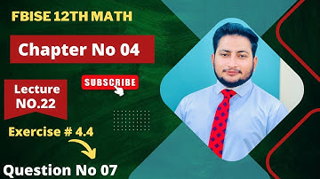 12th Class Math Exercise 4.4 | 2nd year mathematics Chapter 4 Exercise 4.4 Question 7